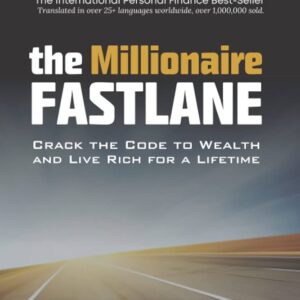 The Millionaire Fastlane_ Crack the Code to Wealth and Live Rich for a Lifetime.